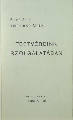 Benk� Antal - Szentm�rtoni Mih�ly - Testv�reink szolg�lat�ban