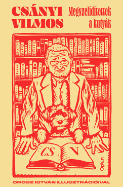 Csányi Vilmos - Megszelidítettek a kutyák