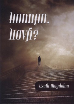 Csath Magdolna - Honnan, hová?