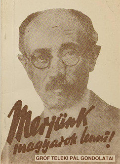 Teleki Pál - Máday Béla (Összeáll.) - Merjünk magyarok lenni! (reprint)