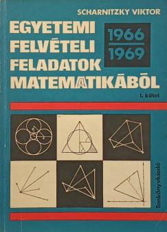 Scharnitzky Viktor - Egyetemi felvételi feladatok matematikából I.