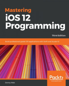 Donny Wals - Mastering iOS 12 Programming