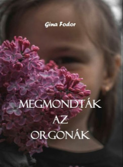 Fodor Gina - Megmondtk az orgonk
