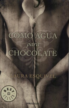 Laura Esquivel - Como agua para chocolate