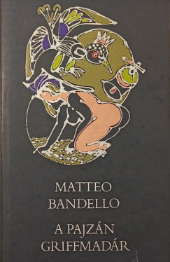 Matteo Bandello - A pajz�n griffmad�r - (Sz�nt� Piroska �ltal dedik�lt)