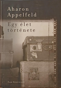 Aharon Appelfeld - Egy élet története