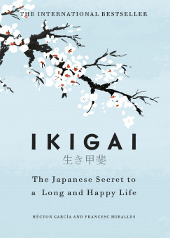 Héctor García - Francesc Miralles - Ikigai: The Japanese Secret to a Long and Happy Life
