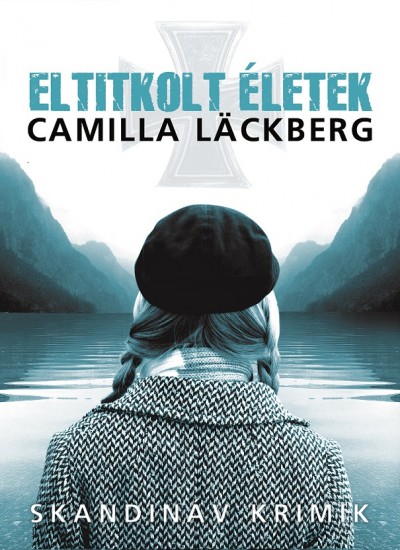 Camilla Läckberg - Eltitkolt életek