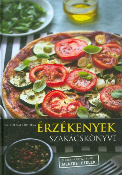 Dr. Tolnai Orsolya - Érzékenyek szakácskönyve