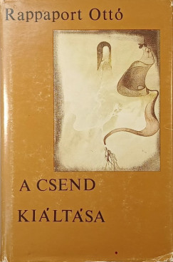 Rappaport Ottó - A csend kiáltása (dedikált)
