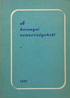 Hoz Istvn  (Szerk.) - A baranyai nemzetisgekrl