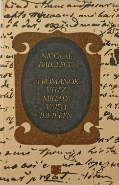 Balcescu Mikls - A romnok Vitz Mihly vajda idejben