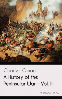 Charles Oman - A History of the Peninsular War - Vol. III