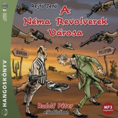 Rejt Jen - Rudolf Pter - A Nma Revolverek Vrosa - Hangosknyv (MP3)