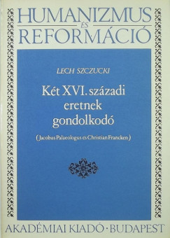 Lech Szczucki - Kt XVI. szzadi eretnek gondolkod