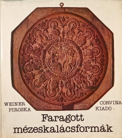 Weiner Piroska - Faragott mézeskalácsformák