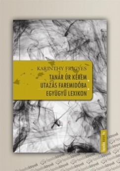 Karinthy Frigyes - Tanr r krem, Utazs Faremidba, Egygy lexikon