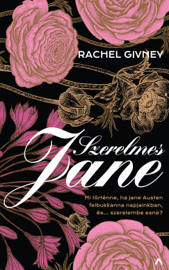 Rachel Givney - Szerelmes Jane - Mi trtnne, ha Jane Austen felbukkanna napjainkban... s szerelembe esne?