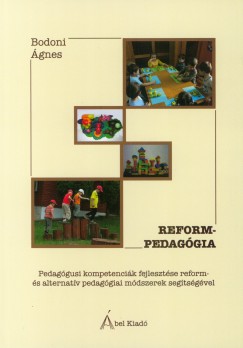 Bodoni Ágnes - Reformpedagógia - Pedagógusi kompetenciák fejlesztése reform- és alternatív pedagógiai módszerek segítségével