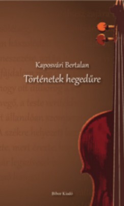 Kaposvri Bertalan - Trtnetek hegedre