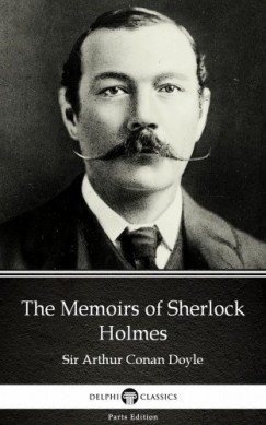 Arthur Conan Doyle - The Memoirs of Sherlock Holmes by Sir Arthur Conan Doyle (Illustrated)
