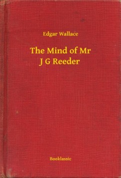 Edgar Wallace - The Mind of Mr J G Reeder