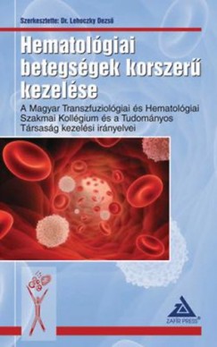 Lehoczky Dezs   (Szerk.) - Hematolgiai betegsgek korszer kezelse