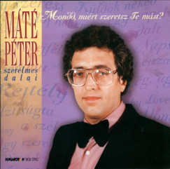 Máté Péter - Mondd, miért szeretsz te mást? - CD