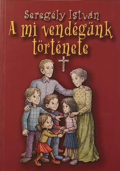 Seregély István - A mi vendégünk története