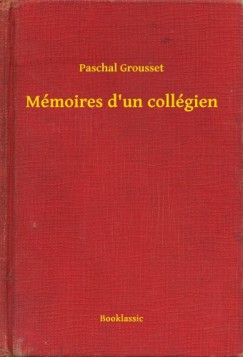 Paschal Grousset - Mémoires d'un collégien