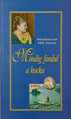 Mittelholczn� T�th Zsuzsa - Mindig fordul a kocka