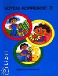 Balogh Art�rn� - Borsi Vinc�n� - R�dein� Sz�cs�nyi D�ra - Tarnai Ott�n� - T�thn� Moln�r S�ra - Vincz�n� B�r� Etelka - V�r�s Imr�n� - Egy�ni korrekci� 3.o.