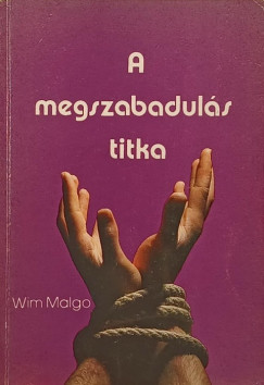 Wim Malgo - A megszabadulás titka