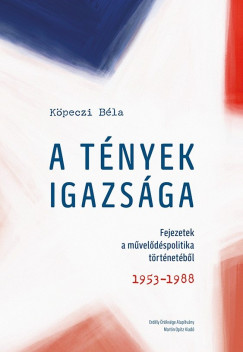 Köpeczi Béla - A tények igazsága