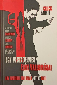 Chuck Barris - Egy veszedelmes elme vallomásai