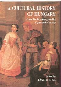 Ksa Lszl - A Cultural History of Hungary I.