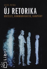 Acz�l Petra - �j retorika