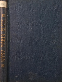 Ward Mária, a Szűz-Mária-Intézet alapítójának élete