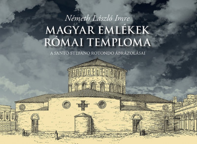 Németh László Imre - Magyar emlékek római temploma