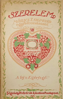 Móricz Zsigmond - Szerelem VII. - Móricz Zsigmond egyfelvonásosai