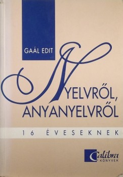 Gal Edit - Nyelvrl, anyanyelvrl 16 veseknek