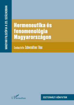 Schwendtner Tibor   (Szerk.) - Hermeneutika s fenomenolgia Magyarorszgon