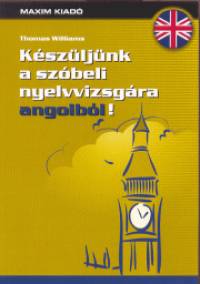 Thomas Williams - Készüljünk a szóbeli nyelvvizsgára angolból!