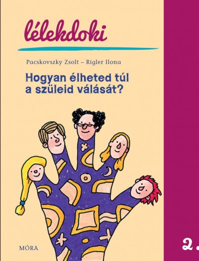 Pacskovszky Zsolt - Rigler Ilona - Hogyan élheted túl a szüleid válását?