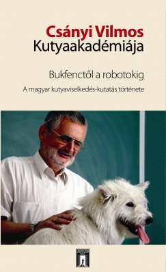 Csnyi Vilmos - Kubinyi Enik   (Szerk.) - Miklsi dm   (Szerk.) - Csnyi Vilmos Kutyaakadmija