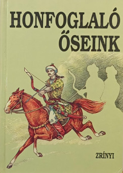 Veszprmy Lszl   (Szerk.) - Honfoglal seink