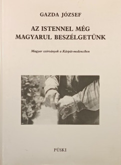 Gazda József - Az Istennel még magyarul beszélgetünk