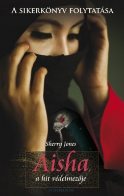 Sherry Jones - Jones Sherry - Aisha, a hit védelmezõje