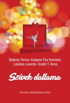 Balzsy Panna - Kalapos va Veronika - Lakatos Levente - Szab T. Anna - Szvek dallama - Szeretni sokflekppen lehet