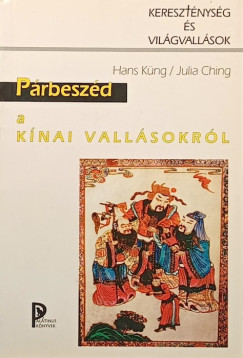 Julia Ching - Hans Küng - Párbeszéd a kínai vallásokról